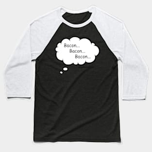 baconbaconbacon Baseball T-Shirt